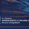 AI pioneers Andrew Barto and Richard Sutton win 2025 Turing Award for groundbreaking contributions to reinforcement learning | NSF